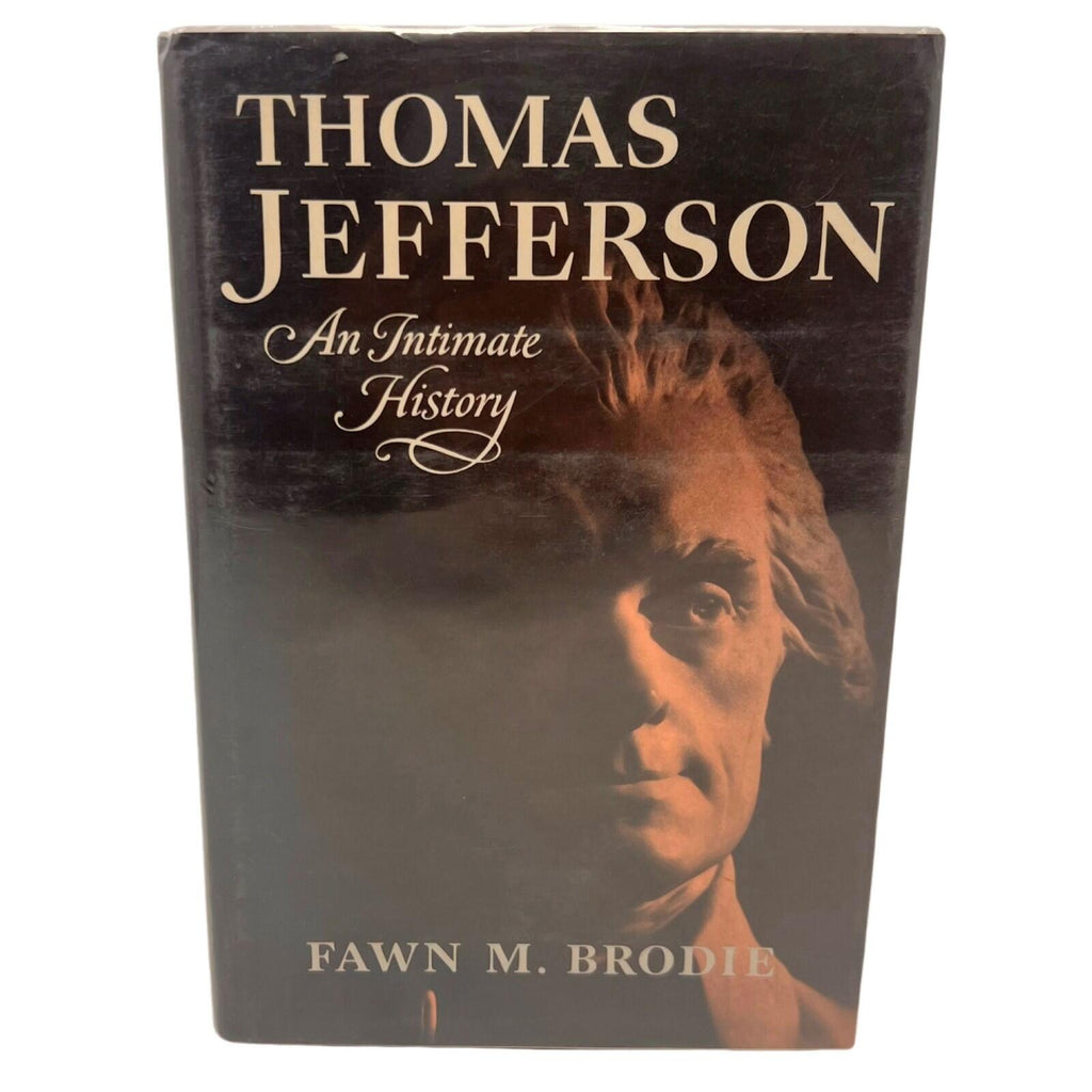 Thomas Jefferson An Intimate History Hardcover Book By Fawn M. Brodie