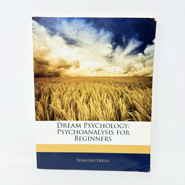 Dream Psychology: Psychoanalysis for Beginners by Freud, Sigmund