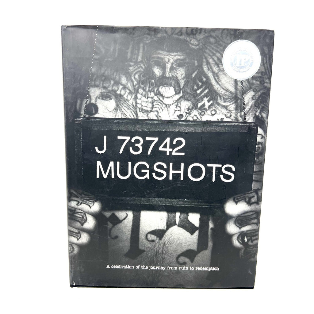 2007 Mugshots: A Celebration of the Journey From Ruin to Redemption Hardcover