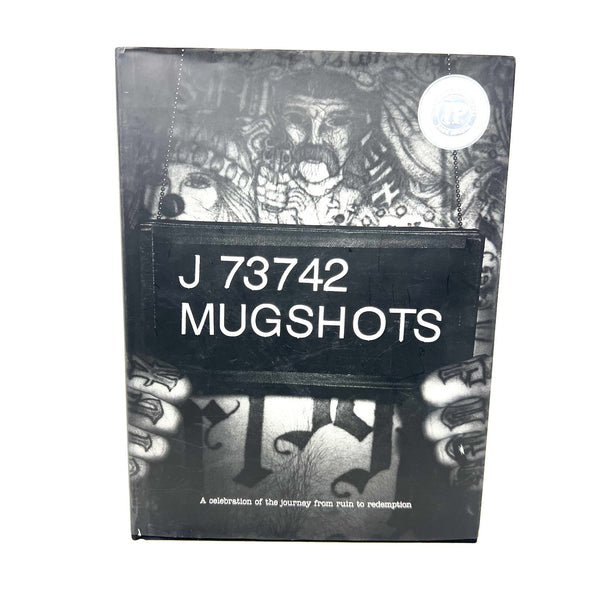 2007 Mugshots: A Celebration of the Journey From Ruin to Redemption Hardcover