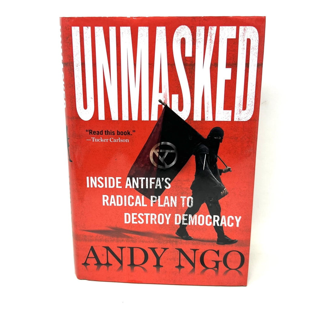 Unmasked: Inside Antifa's Radical Plan to Destroy Democracy by Ngo, Andy 1st ed
