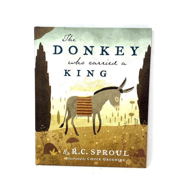 Donkey Who Carried a King by R. C. Sproul 2012, Hardcover)
