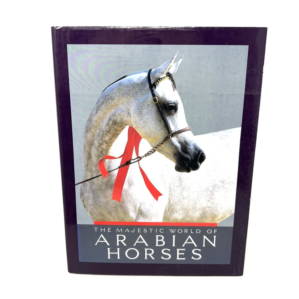 The Majestic World of Arabian Horses Hardcover Book