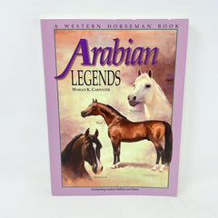 Arabian Legends: Outstanding Arabian Stallions and Mares by Carpenter, Marian