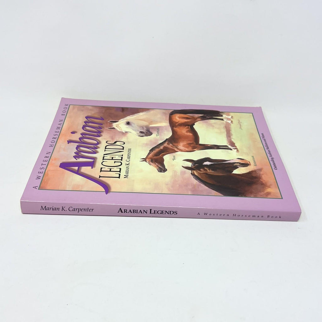 Arabian Legends: Outstanding Arabian Stallions and Mares by Carpenter, Marian