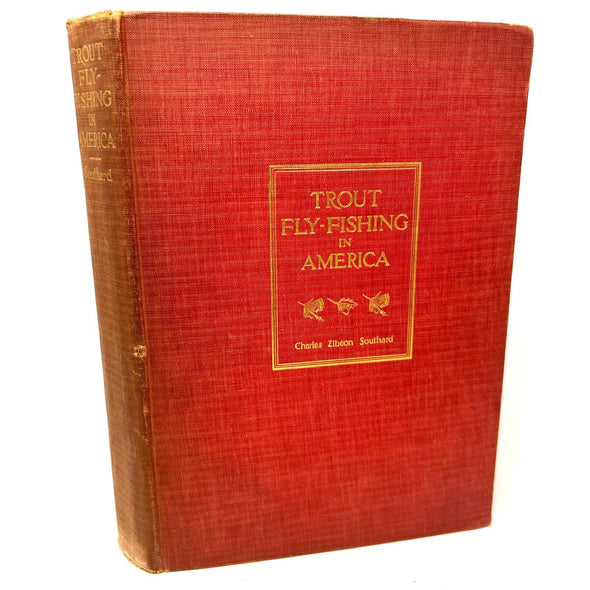 1914 Trout Fly-Fishing In America Charles Zibeon Southard