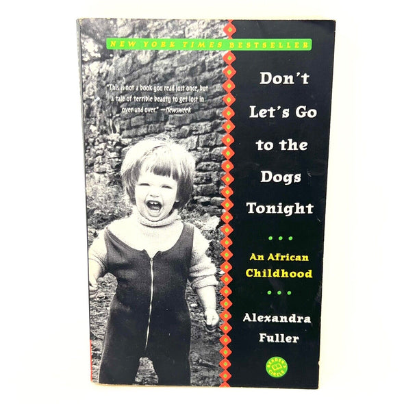 Don't Let's Go to the Dogs Tonight: An African Childhood by Alexandra Fuller