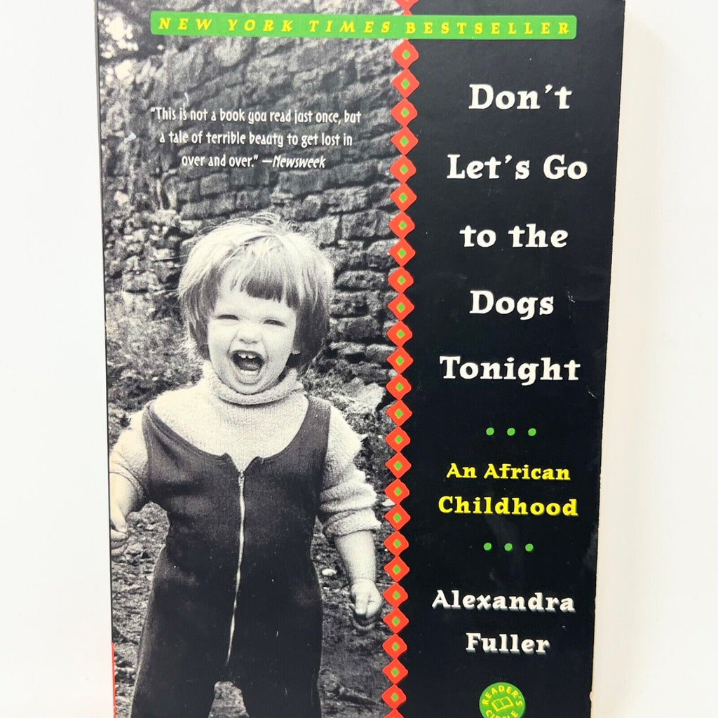 Don't Let's Go to the Dogs Tonight: An African Childhood by Alexandra Fuller