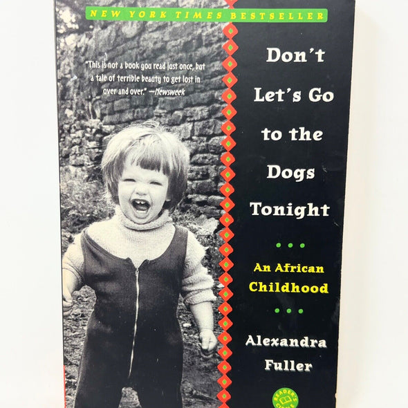 Don't Let's Go to the Dogs Tonight: An African Childhood by Alexandra Fuller