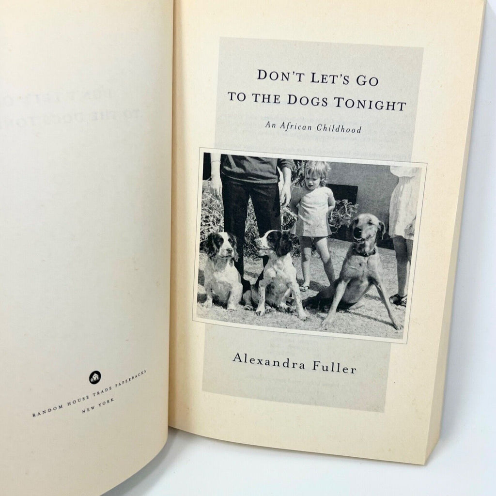 Don't Let's Go to the Dogs Tonight: An African Childhood by Alexandra Fuller