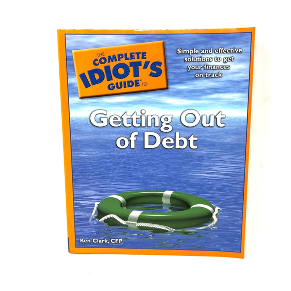 The Complete Idiots Guide to Getting Out of Debt Complete Idiots  - VERY GOOD