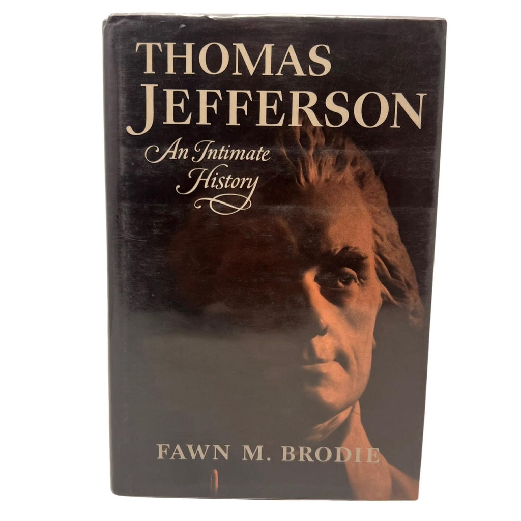 Thomas Jefferson An Intimate History Hardcover Book By Fawn M. Brodie
