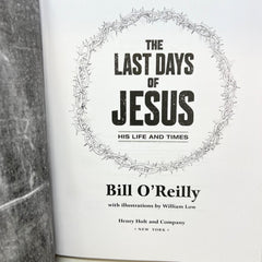 The Last Days of Jesus: His Life and Times - Hardcover By O'Reilly, Bill