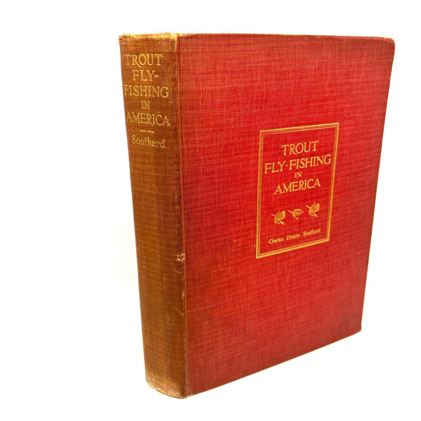 1914 Trout Fly-Fishing In America Charles Zibeon Southard
