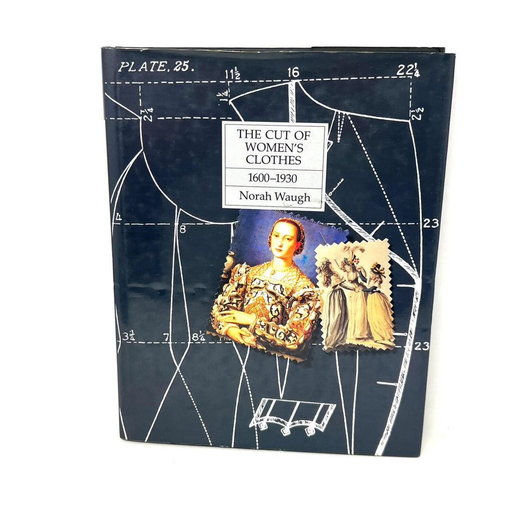 The Cut of Women's Clothes: 1600-1930 by Norah Waugh Hardcover Book