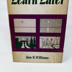Paint Now, Learn Later by Guy R. Williams 1966 Hardcover Book