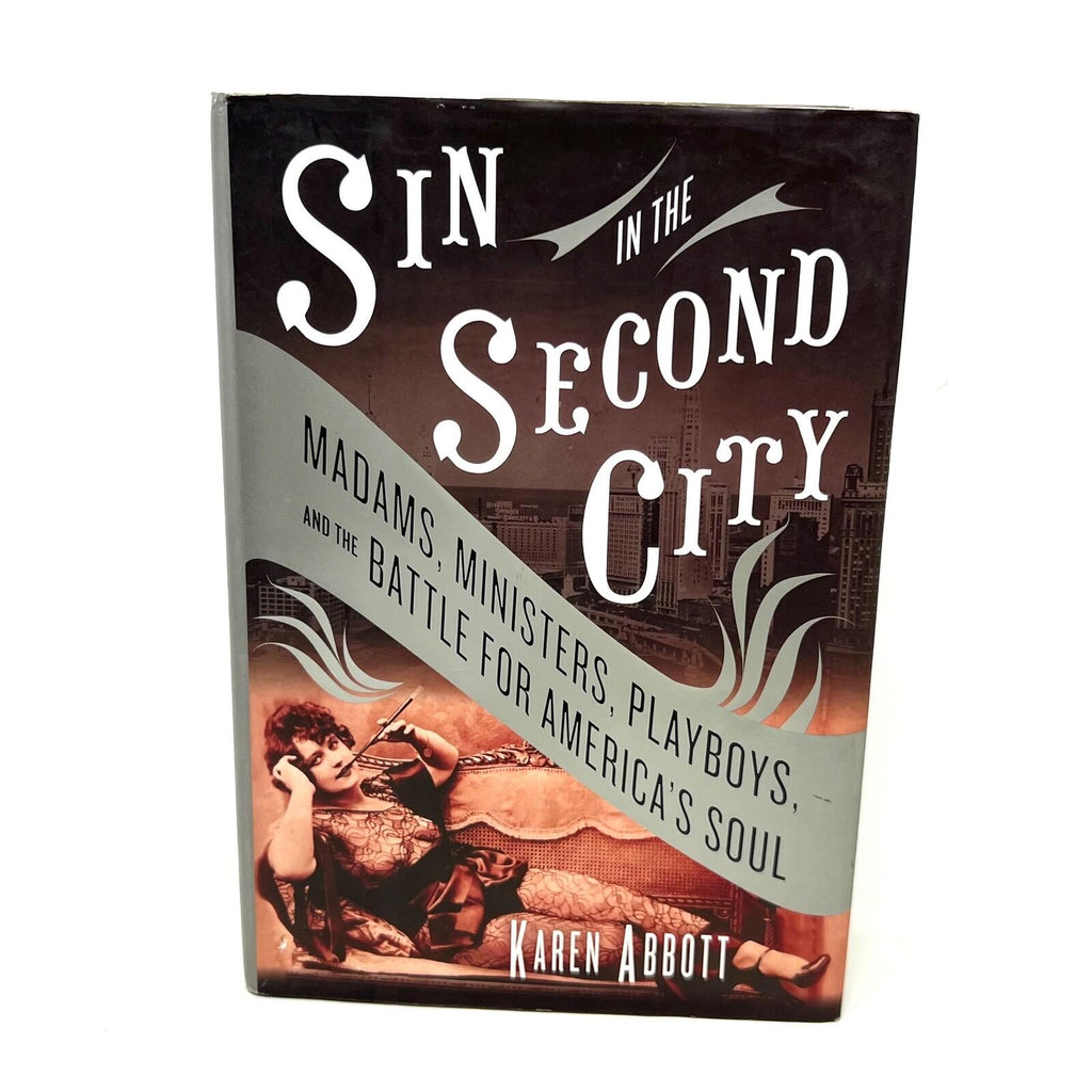 Sin in the Second City Hardcover Book By Karen Abbott