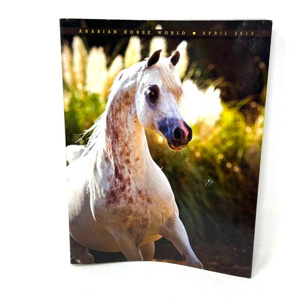 Arabian Horse World April 2013 Vol. 54 No. 7 Horse Magazine