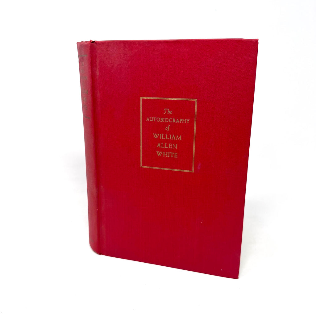 1946 The Autobiography of William Allen White First Printing