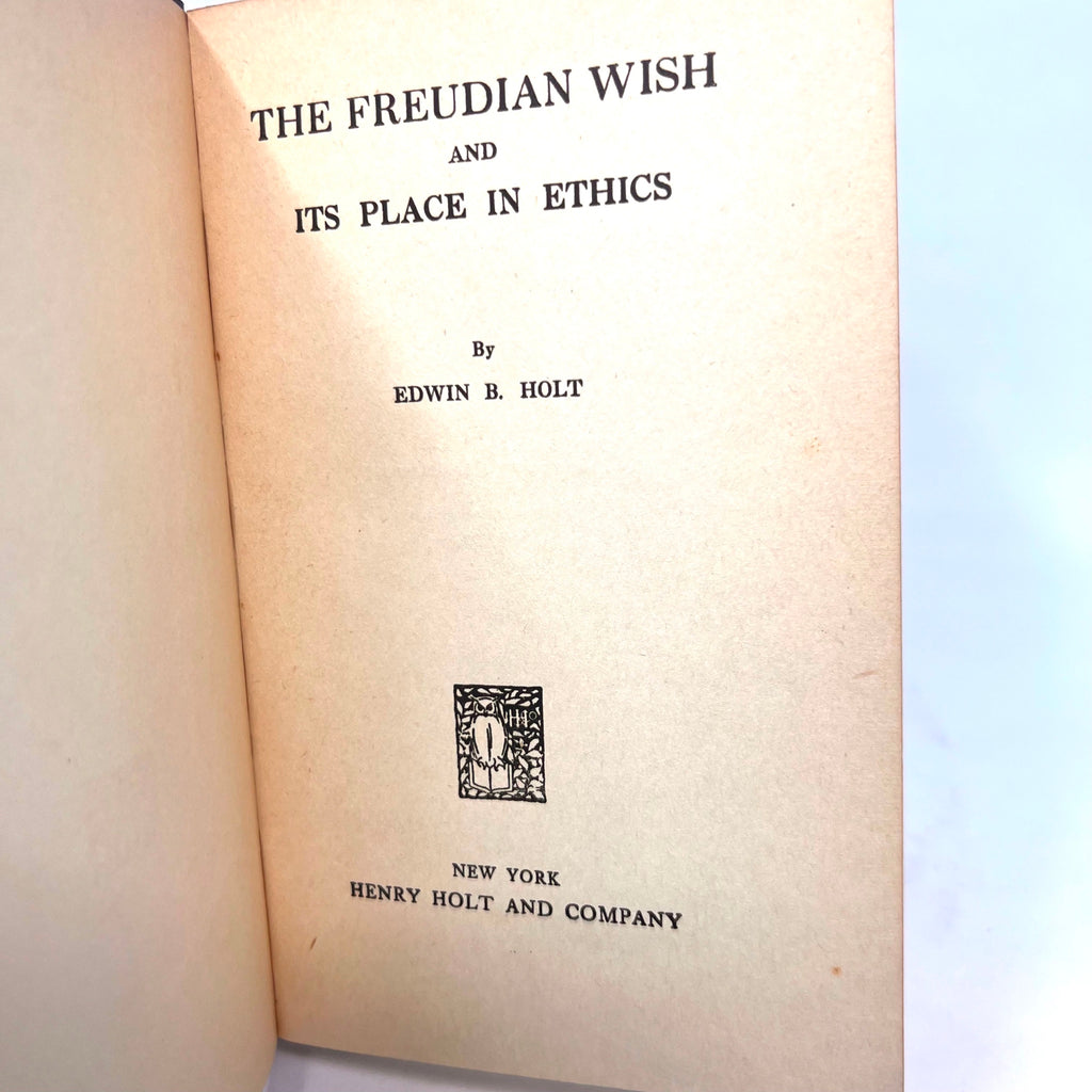 The Freudian Wish And Its Place in Ethics By Edwin B. Holt